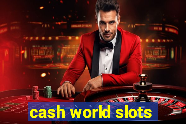 cash world slots